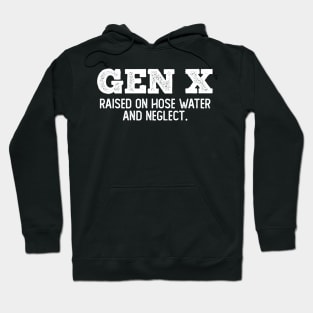 GEN X raised on hose water and neglect Hoodie